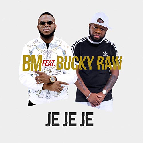 Je Je Je (Ft Bucky Raw)