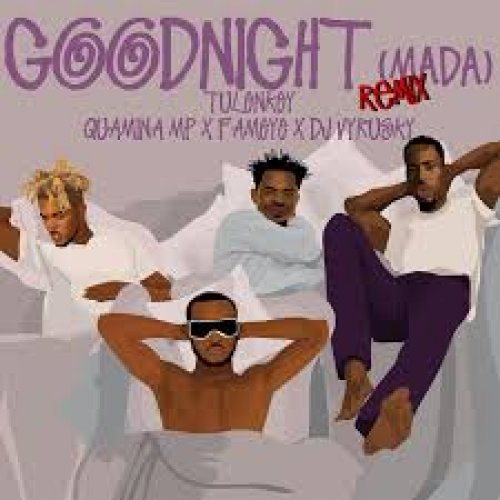 Good night (remix) Mada (Ft DJ Vyrusky, Quarmina Mp, Fameye)