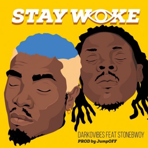 Stay Woke (Ft Stonebwoy)