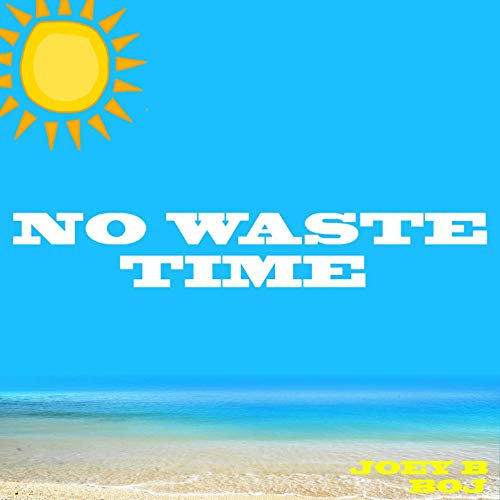 No Waste Time (Ft BoJ)