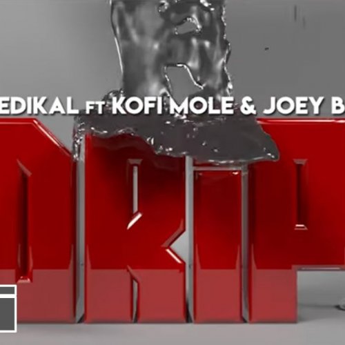 Drip (Ft Joey B, Kofi Mole)