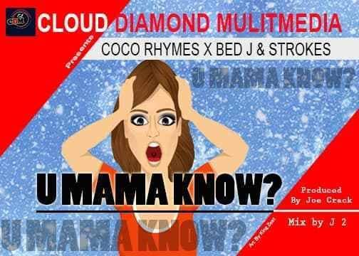 U Mama Know (Ft Bed J, Strokes)