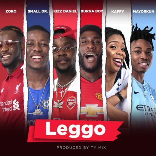 Leggo (Ft Kizz Daniel, Mayorkun, Zoro, Small Doctor)