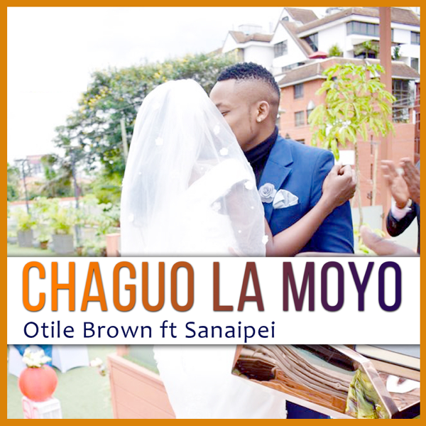 Chaguo La Moyo (Ft Sanaipei Tande)