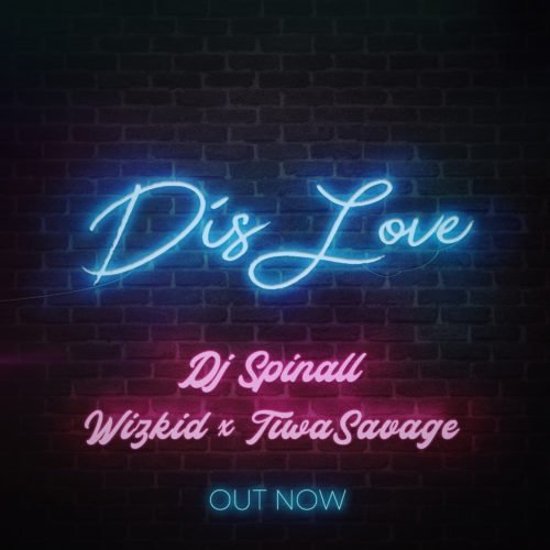 Dis Love (Ft Wizkid, Tiwa Savage)