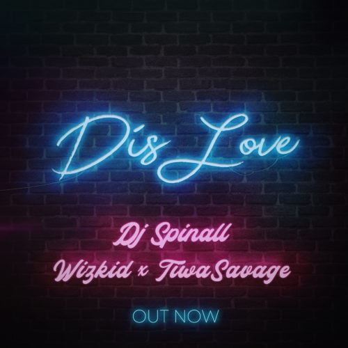 Dis Love (Ft Wizkid, Tiwa Savage)