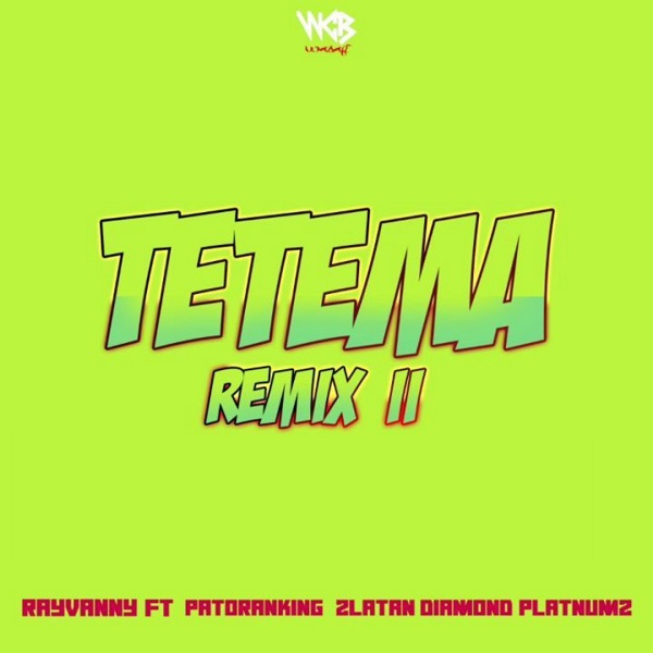 Tetema Remix II (Ft Patoranking, Zlatan, Diamond Platnumz)