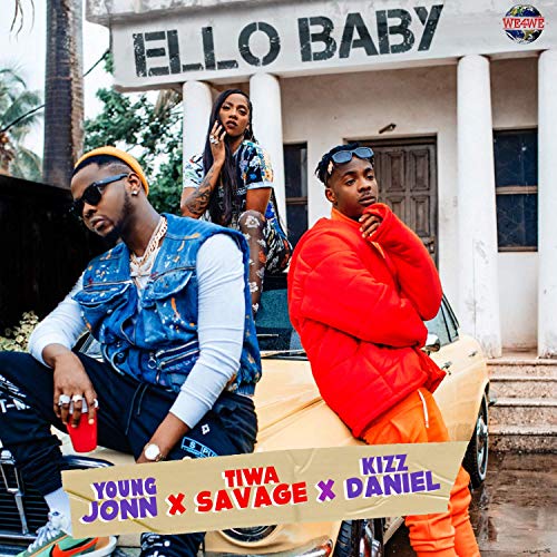 Ello Baby (Ft Young John, Kizz Daniel)