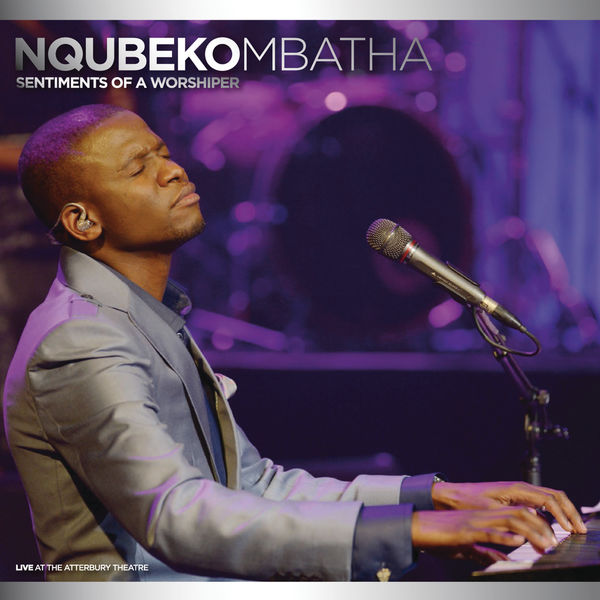 Sentiments Of A Worshiper by Nqubeko Mbatha | Album