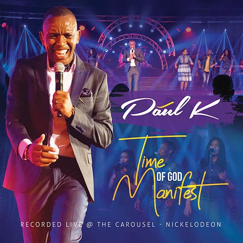 Time Of God Manifest (LIVE) by Paul K | Album