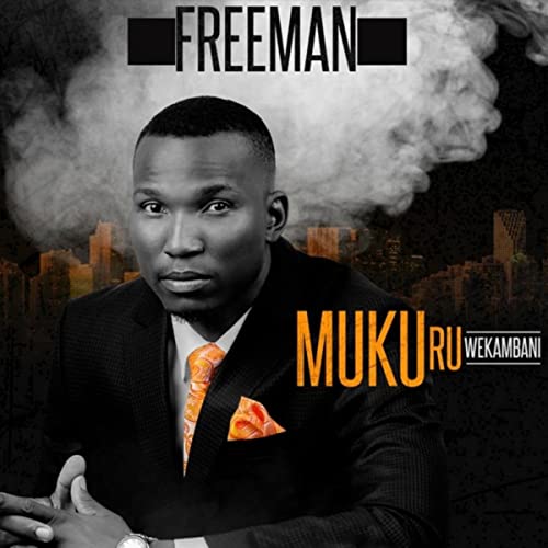 Mukuru Wekambani by Freeman HKD Boss | Album