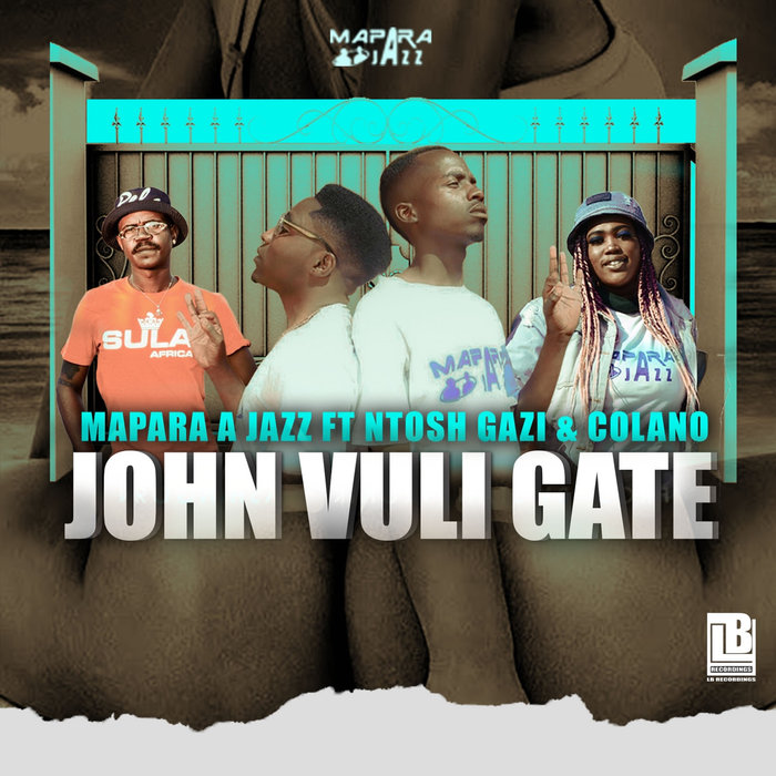 John Vuli Gate (Ft Ntosh Gazi, Colano)