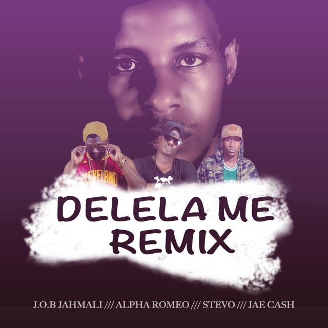Delela Me Remix (Ft Stevo, Alpha Romeo, Jae Cash)