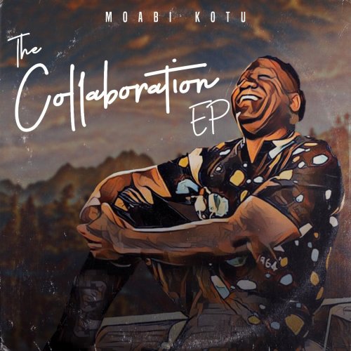 The Collaboration EP by Moabi Kotu | Album
