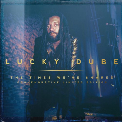 The Times We've Shared (Commemorative Limited Edition) by Lucky Dube | Album