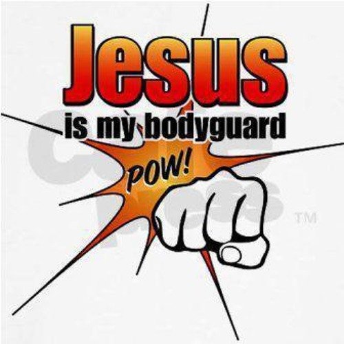 Jesus is my Body Guard