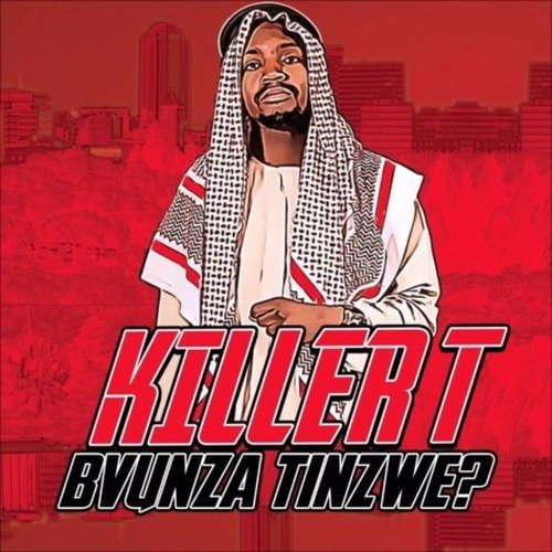 Bvunza Tinzwe by Killer T | Album