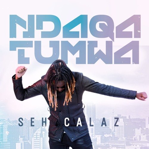 Ndaqatumwa by Seh Calaz | Album