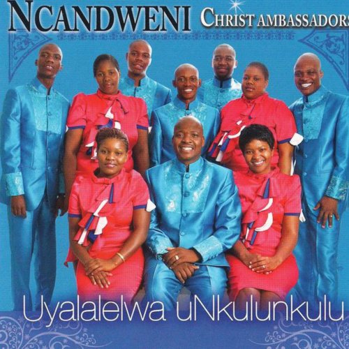 Uyalalelwa uNkulunkulu by Ncandweni Christ Ammbassadors | Album