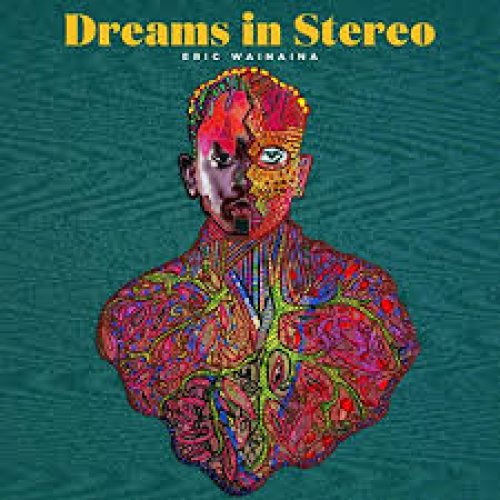 Dreams In Stereo by Eric Wainaina | Album