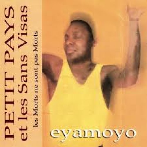 Les morts ne sont pas morts (Eyamoyo) by Petit Pays | Album
