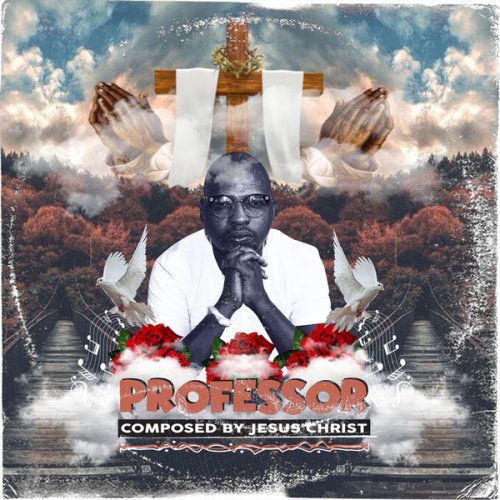 Composed By Jesus Christ by Professor | Album