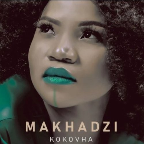 Kokovha by Makhadzi | Album