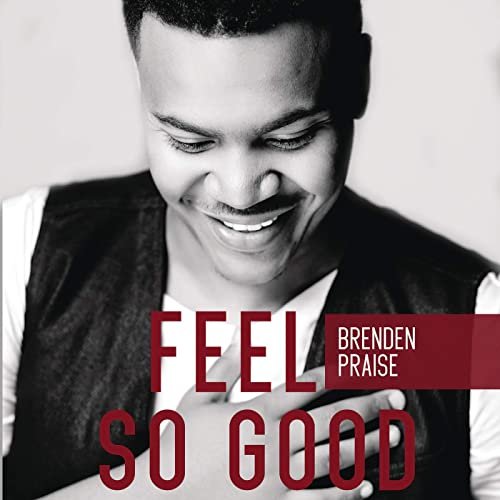 Feel So Good by Brenden praise | Album