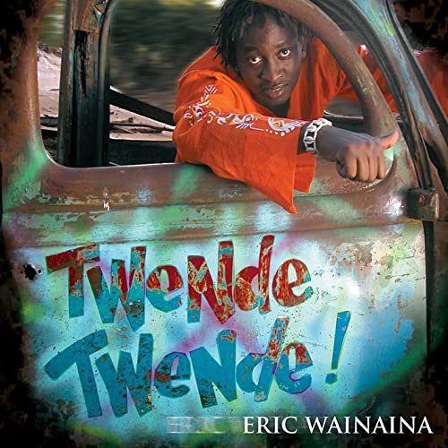 Twende Twende by Eric Wainaina | Album