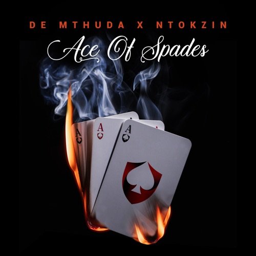 Ace Of Spades (Ntokzin) by De Mthuda | Album