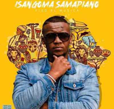 Isangoma Samapiano by Fiso El Musica | Album