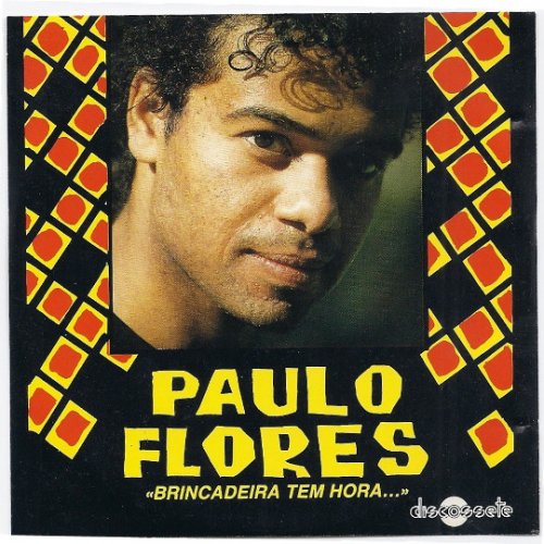 Brincadeira Tem Hora by Paulo Flores | Album