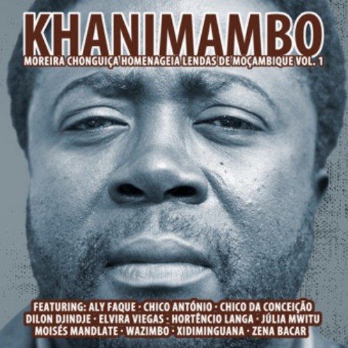Khanimambo by Moreira Chonguica | Album