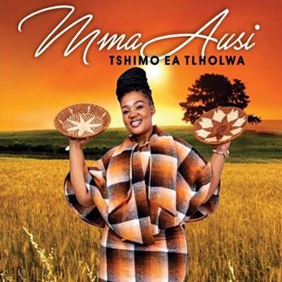 Tshimo Ea Tlholwa by Mma Ausi | Album