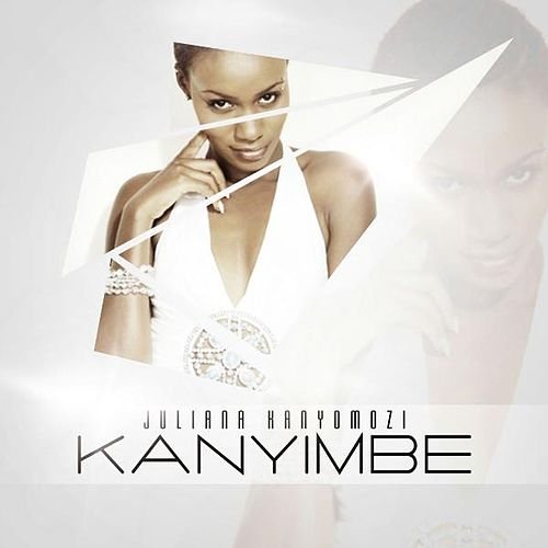 Kanyimbe by Juliana Kanyomozi | Album