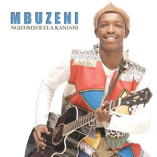 Ngizomxolela Kanjani by Mbuzeni Mkhize | Album