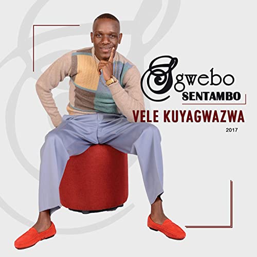 Vele Kuyagwazwa by Sgwebo Sentambo | Album