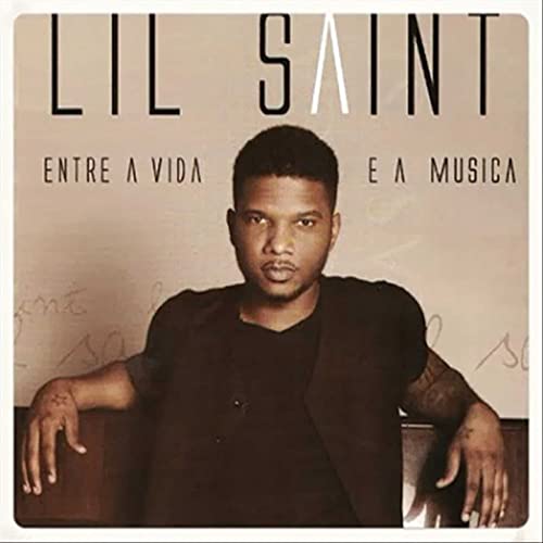 Entre A Vida E A Música by Lil Saint | Album