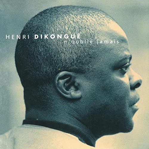 N'oublie Jamais by Henri Dikongue | Album