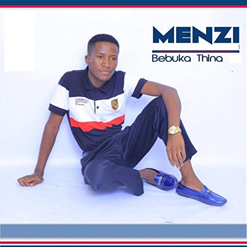 Bebuka Thina by Menzi | Album