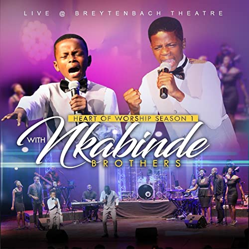 Heart Of Worship (Season 1) Live by Nkabinde Brothers | Album