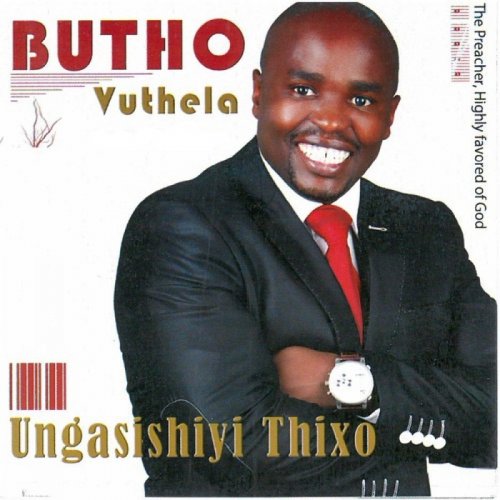 Ungasishiyi Thixo by Butho vuthela | Album