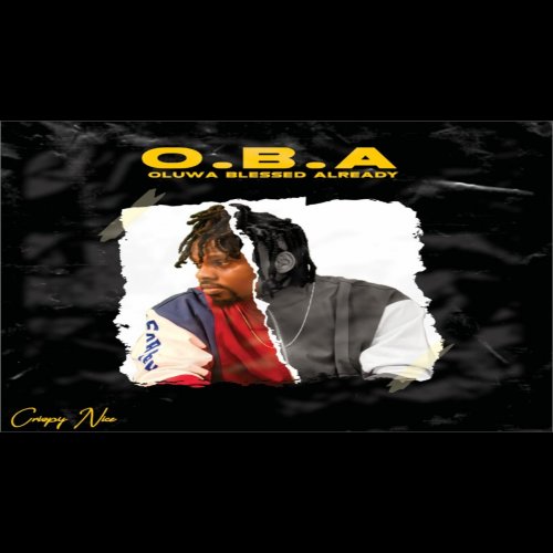O.B.A (Oluwa Blessed Already) by CRISPY NICE | Album