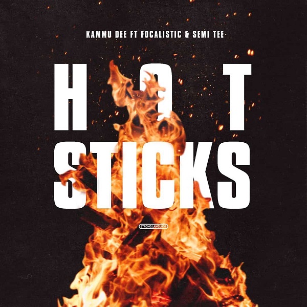 Hot Sticks (Ft Focalistic, Semi Tee)