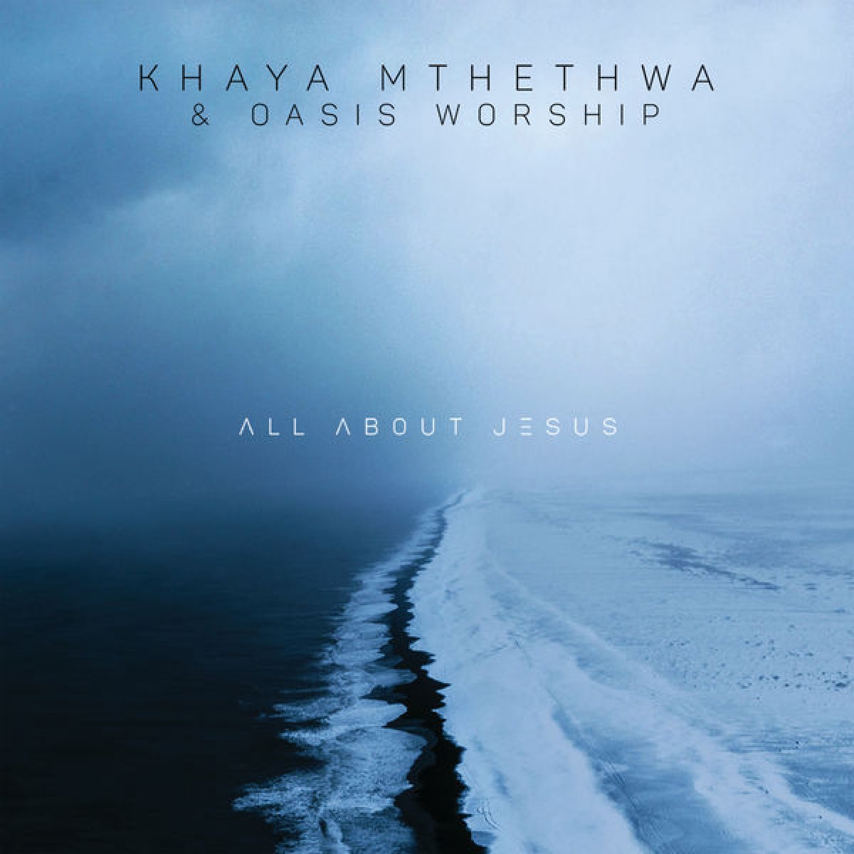 All About Jesus ( Oasis Worship) by Khaya Mthethwa | Album