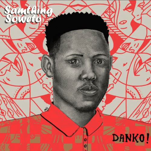 Danko! by Samthing Soweto | Album