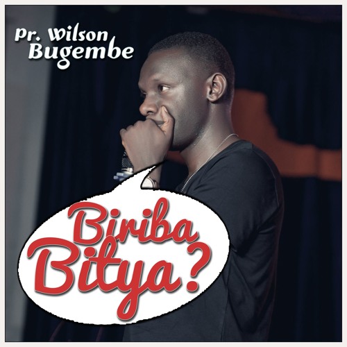 Biriba Bitya by Pr Wilson Bugembe | Album