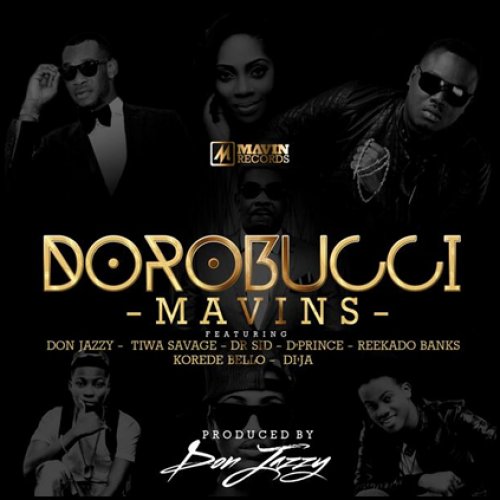 Dorobucci (Ft Tiwa Savage, Dr Sid, Reekado Banks, Don jazzy, Di'ja, D'Prince, Korede Bello)