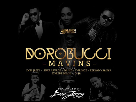 Dorobucci (Ft Tiwa Savage, Dr Sid, Reekado Banks, Don jazzy, Di'ja, D'Prince, Korede Bello)