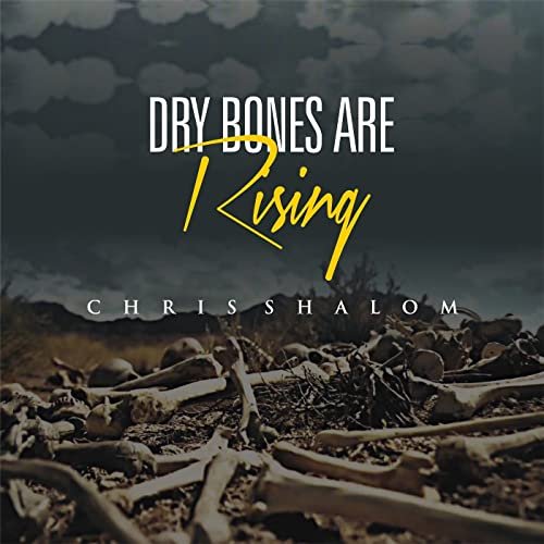 Dry Bones Are Rising
